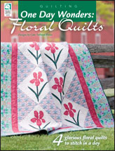 One Day Wonders: Floral Quilts