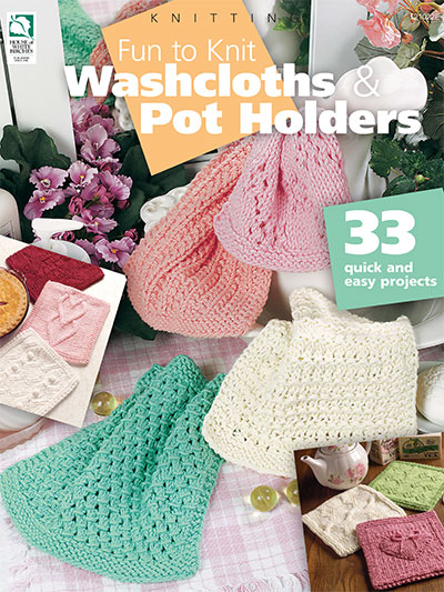 Fun to Knit Washcloths & Pot Holders