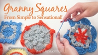 Granny Squares: From Simple to Sensational!