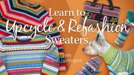 Learn to Upcycle & Refashion Sweaters