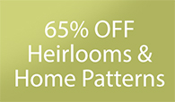 Family is #1 - 65% OFF heirlooms & home patterns!