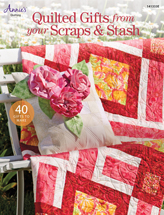 Quilted Gifts From Your Scraps & Stash