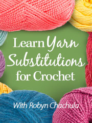 Learn Yarn Substitutions for Crochet