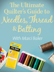 The Ultimate Quilter's Guide to Needles, Thread & Batting