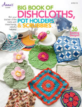 Big Book of Dishcloths, Pot Holders & Scrubbies