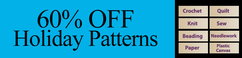 *Offer valid on select e-patterns through August 9, 2021, at 6:00 a.m. ET, only at e-PatternsCentral.com.