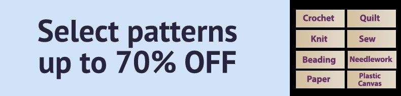 *Offer valid on select e-patterns through August 12, 2022, at 6:00 a.m. ET, only at e-PatternsCentral.com.