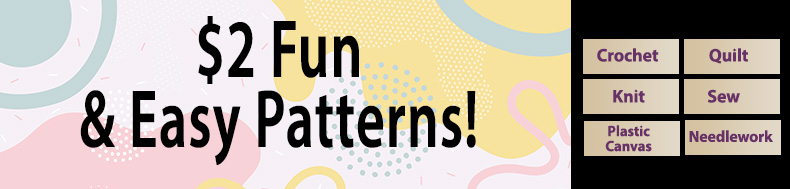 *Offer valid on select e-patterns through September 13, 2023, at 5:59 a.m. ET, only at e-PatternsCentral.com.